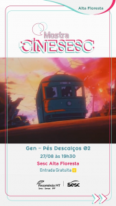 Gen – Pés Descalços 02 | CineSesc @ Unidade Sesc Alta Floresta