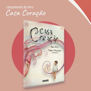 Lançamento de Livro "CASA CORAÇÃO"  de Nina Ricci @ Foyer - Teatro Sesc Arsenal